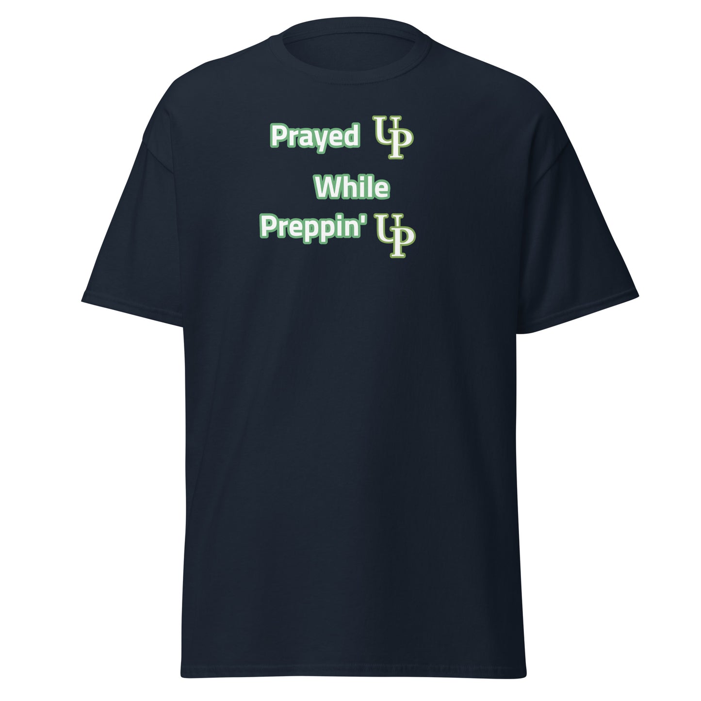 Prayed UP While Preppin' UP Men's T-shirt