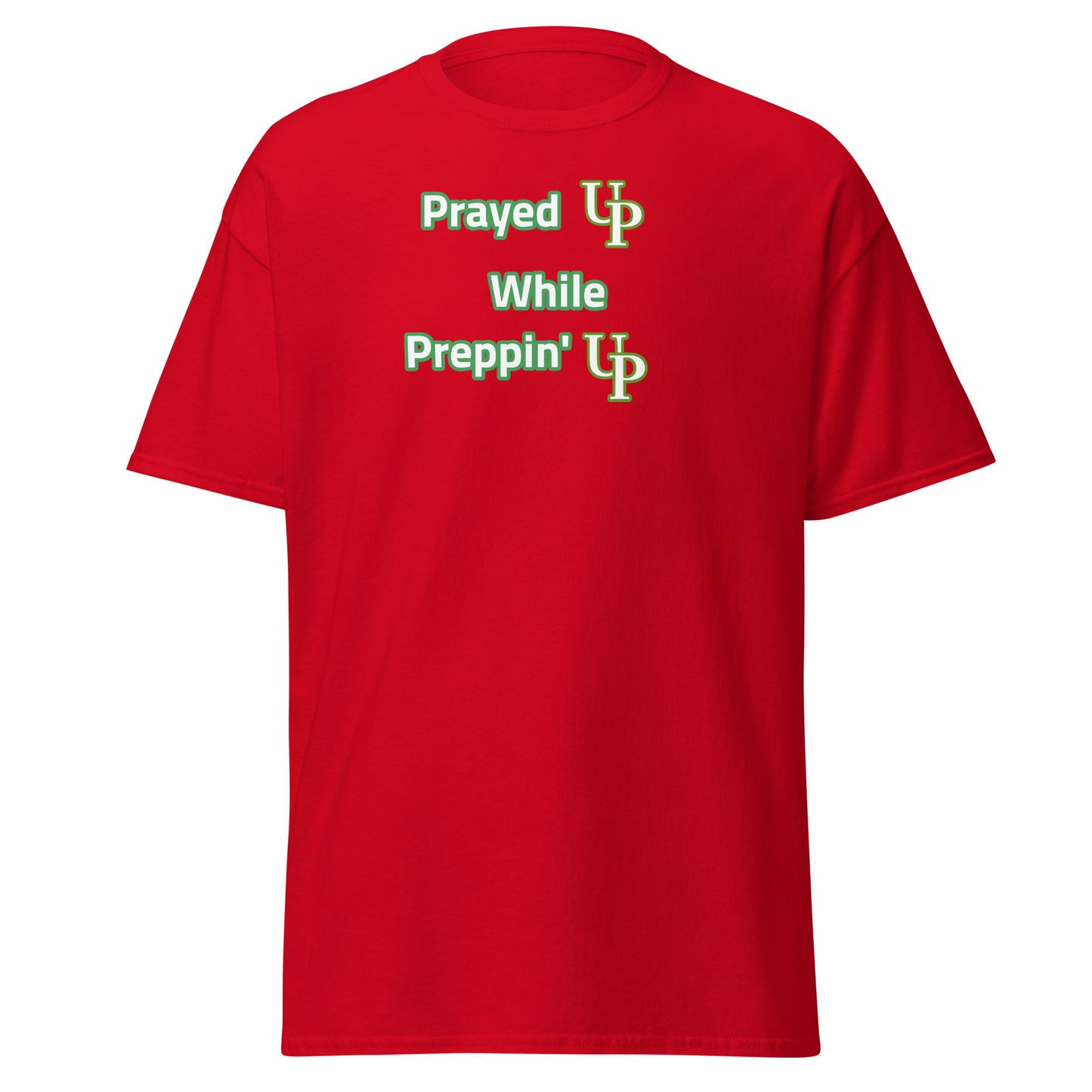 Prayed UP While Preppin' UP Men's T-shirt